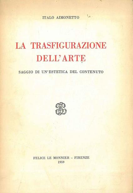 La trasfigurazione dell'arte. Saggio di un'estetica del contenuto - Italo Aimonetto - copertina