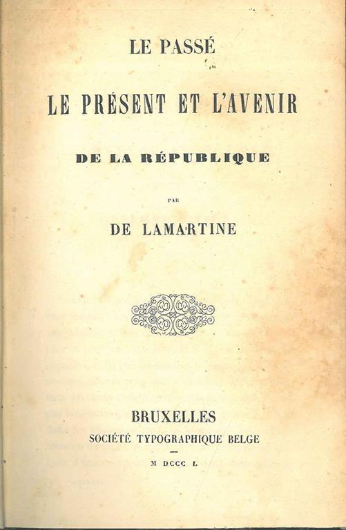 Le passé le présent et l'avenir de la republique - Alphonse de Lamartine - copertina