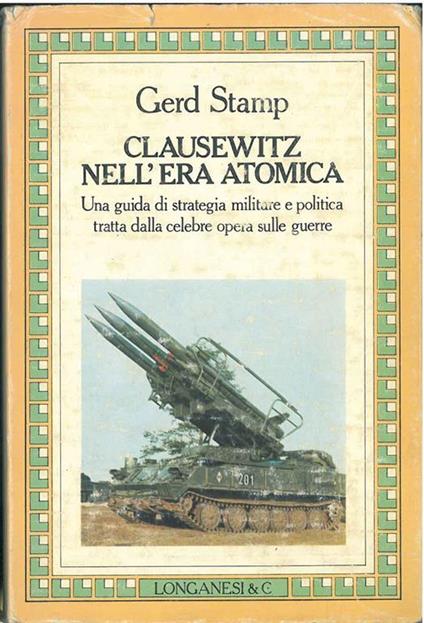 Clausewitz nell'era atomica. Scelta e redazione - Gerd Stamp - copertina