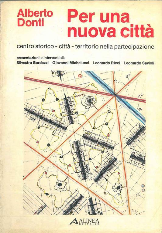 Per una nuova città. Centro storico - città - territorio nella partecipiazione - Alberto Donti - copertina