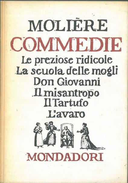 Commedie. Le preziose ridicole. La scuola delle mogli. Don Giovanni. Il misantropo. Il tartufo. L'avaro - Molière - copertina