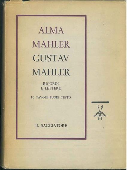 Gustav Mahler. Ricordi e lettere. A cura di L. Rognoni, Traduzione di L. Dallapiccola - Alma Mahler - copertina