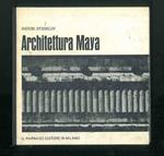 Architettura Maya. Guatemale, Honduras e Yucatan. Testo e fotografie di Henri Stierlin. Prefazione di Pedro Ramirez Vazquez