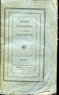 Saggio filosofico sopra la scuola dè moderni filosofi naturalisti coll'analisi dell'organologia della craniologia della fisiognomia della psicologia comparata e con una teorica delle idee e dei sentimenti. Volume unico - Baldassarre Poli - copertina