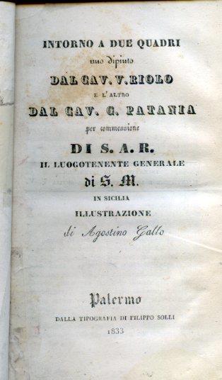 Intorno a due quadri uno dipinto dal Cav. V. Riolo e l'altro dal Cav. G. Patania per commessione di S. A. R. il Luogotenente Generale di S. M. in Sicilia. Illustrazione - Agostino Gallo - copertina