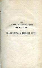 Gli ultimi tristissimi fatti di Milano narrati dal Comitato di Pubblica Difesa