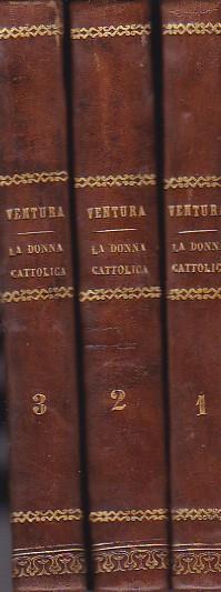 La Donna Cattolica. Continuazione alle Donne del Vangelo - Gioacchino Ventura di Raulica - copertina