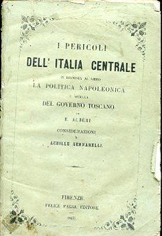 I pericoli dell'Italia Centrale in risposta al libro La politica napoleonica e quella del governo toscano di E. Albéri. Considerazioni - Achille Gennarelli - copertina