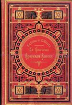 Le Nouveau Robinson Suisse. Traduction nouvelle revue, corrigée et mise au courant de la Science par P.J. Stahl et E. Muller. Vignettes par Yan' Dargent