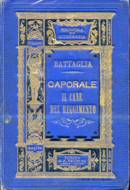 Caporale il cane del reggimento. Tradotto e ampliato dall'originale di P. J. Stahl - Pierre Jules Stahl,Eliseo Battaglia - copertina