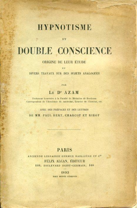 Hypnotisme et double conscience. Origine de leur étude et divers travaux sur des sujets analogues. Avec des préfaces et des lettres de MM. Paul Bert Charcot et Ribot - Étienne Eugéne Azam - copertina