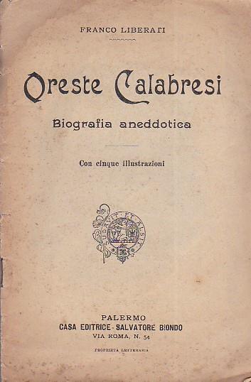 Oreste Calabresi. Biografia aneddotica - Francesco Liberati - copertina