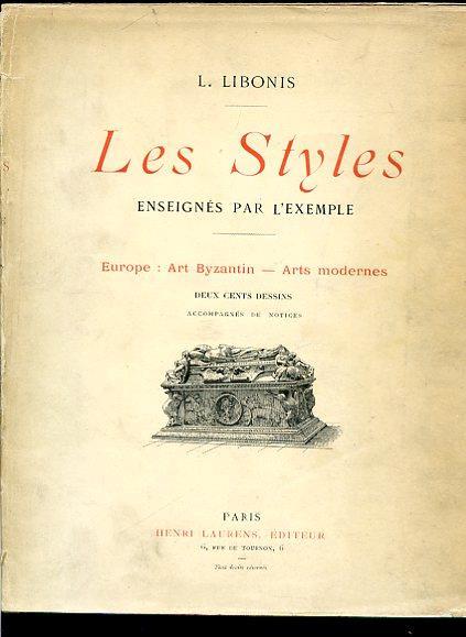 Les Styles enseignés par l'exemple. Europe: Art Byzantin - Arts modernes. Antiquité - Orient. Extrême Orient - Léon Charles Libonis - copertina