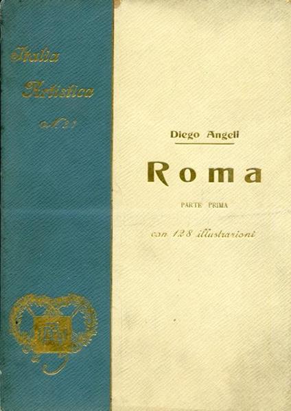 Roma. Parte prima. Dalle origini al Regno di Costantino - Diego Angeli - copertina
