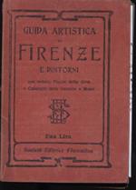 Guida artistica di Firenze e dei suoi dintorni corredata di notizie storiche della città e principali monumenti, vedute, piante topografiche, cataloghi delle gallerie, ecc