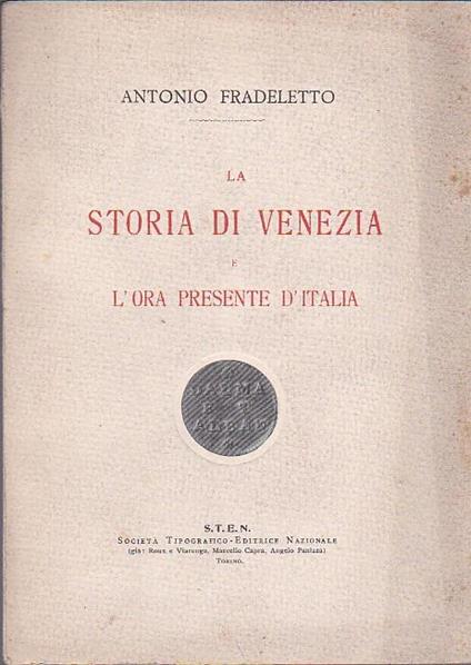 La storia di Venezia e l'ora presente d'Italia - Antonio Fradeletto - copertina