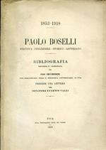 Paolo Boselli statista. finanziere. storico. letterato. 1853-1918. Bibliografia raccolta e coordinata. Precede una lettera del Senatore Eugenio Valli