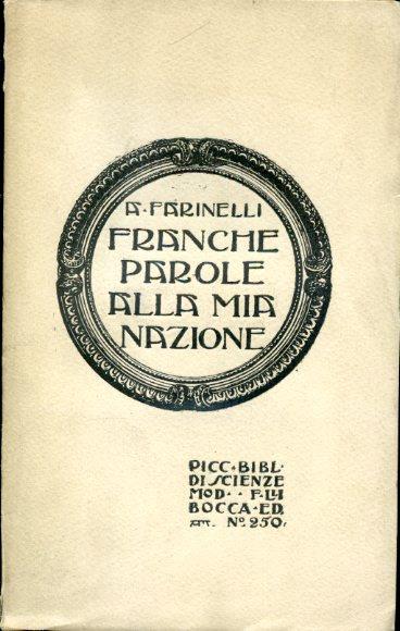 Franche parole alla mia nazione. Con aggiunto il discorso L'umanità di Herder e il concetto della "razza" nella storia dello spirito - Arturo Farinelli - copertina