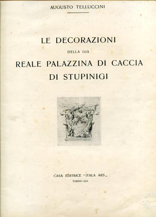 Le decorazioni della già Reale Palazzina di Caccia di Stupinigi - Augusto Telluccini - copertina