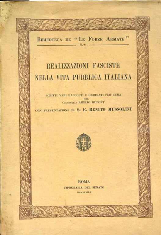 Realizzazioni fasciste nella vita pubblica italiana. Scritti raccolti e ordinati per cura del Colonnello Amelio Dupont con presentazione di S. E. Benito Mussolini - Amelio Dupont - copertina