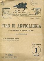 Tiro di artiglieria. I. Nozioni e mezzi tecnici. Manualetti di tecnica militare editi dalla Rivista Esercito e Nazione