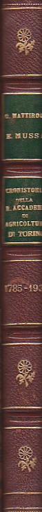 Cronistoria della Reale Accademia di Agricoltura di Torino. Cataloghi delle pubblicazioni della R. Accademia di Agricoltura di Torino dalla sua fondazione (1785) all' anno 1937