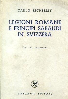 Legioni romane e Principi Sabaudi in Svizzera - Carlo Richelmy - copertina