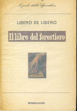 Il libro del forestiero. Poesie - Libero De Libero - copertina
