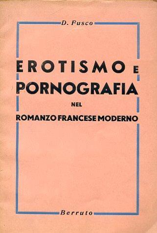 Erotismo e pornografia nel romanzo francese moderno. Saggio critico - bibliografico - Domenico Fusco - copertina