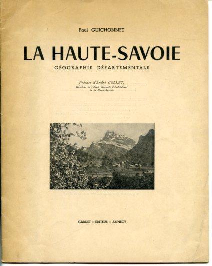 La Haute Savoie. Géographie Départementale. Préface d'André Collet Directeur de l'Ecole Normale d'Instituteurs de la Haute Savoie - Paul Guichonnet - copertina