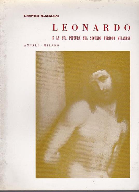 Leonardo e la sua pittura nel secondo periodo milanese - Lodovico Magugliani - copertina