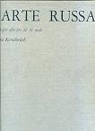 L' Arte Russa. Dalle origini alla fine del 16° secolo. Dal 17° al 18° secolo - Kira Kornilovitch,Abraam Kaganovitch - copertina