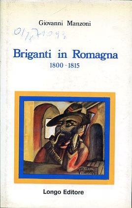 Briganti in Romagna. 1800 1815 - Giovanni Manzoni - copertina