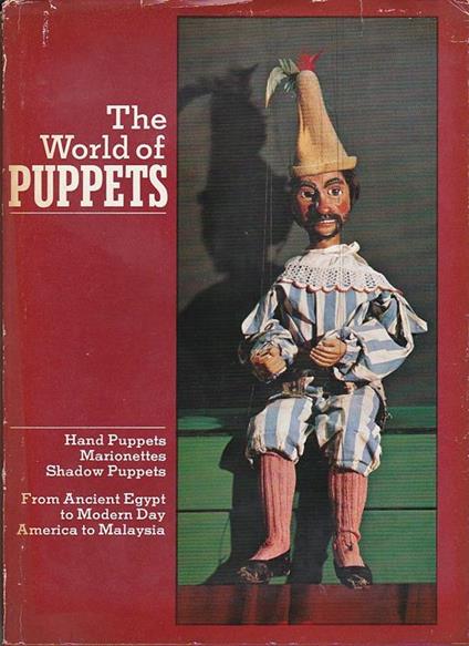 The World of Puppets. Hand Puppets. Marionettes. Shadow Puppets. From Ancient Egypt to Modern Day America to Malaysia. Photographs by Leonardo Bezzola - René Simmen - copertina