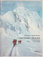 I quattromila delle Alpi. 60 cime, la loro storia, i punti d'appoggio, le vie di salita