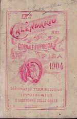 Ix° Calendario Del Giornale D' Ippologia. Contiene: 1. Calendario Annuale. 2. Dizionarietto Terminologico Ippotecnico. 3. Calendario Delle Corse Al Galoppo Pel 1904. 4. Calendario Delle Corse Al Trotto Pel 1904. 5. Iscrizioni Alle Corse Al Trotto. 6