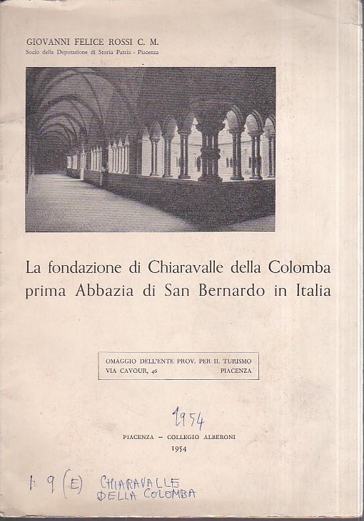 La fondazione di Chiaravalle della Colomba prima abbazia di San Bernardo in Italia - Giovanni Felice Rossi - copertina