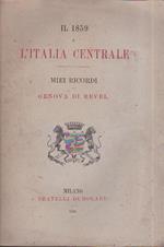 Il 1859 e L'Italia Centrale. Miei Ricordi