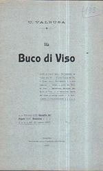 Il Buco di Viso. Sotto il Colle Traversetta in Valle del Po. L'alta Valle del Po, il Passo della Traversetta e i suoi pericoli. Storia e scopo del Buco di Viso. Importanza militare del Buco di Viso. L'importanza reale del passo ai nostri giorni. Il r