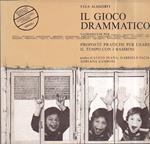 Il gioco drammatico. Vademecum per postini, genitori, nonni, bidelli, animatori, panettieri, maestre, scienziate, ragionieri, casalinghe, disoccupati, dentisti, femministe, tramvieri, vigili, assessori, operai, infermiere, impiegati, netturbini, latt