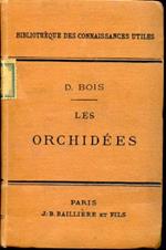 Les orchidées. Manuel de l'amateur. Caractères botaniques. Distribution géographique. Les orchidées ornamentales. La vanille et les orchidées utiles. Culture des orchidées. Serres à orchidées. Multiplication des orchidées. Orchidées hybrides