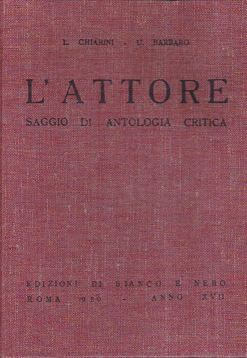 L' Attore. Saggio di antologia critica - Luigi Chiarini,Umberto Barbaro - copertina