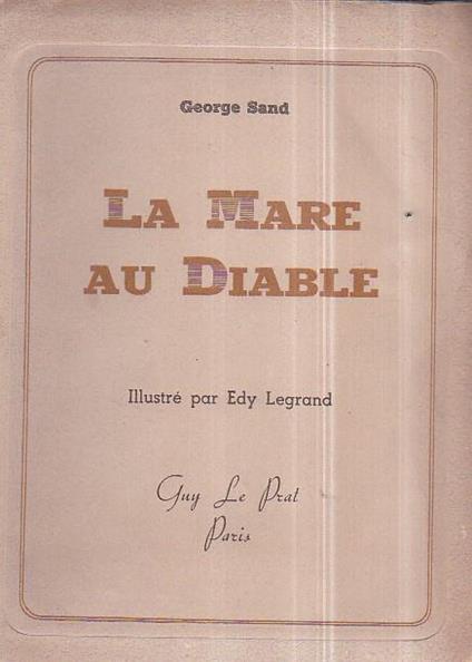 La Mare au Diable. Illustré par Edy Legrand - George Sand - copertina