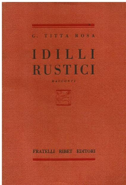 Idilli rustici. Racconti - Giovanni Titta Rosa - copertina