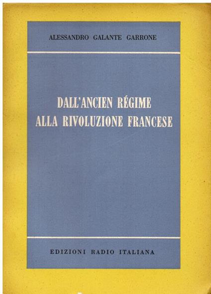 Dall' Ancien Régime alla Rivoluzione Francese. Appunti per una storia del costume - Alessandro Galante Garrone - copertina