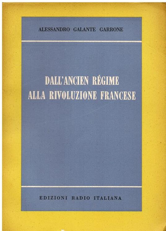 Dall' Ancien Régime alla Rivoluzione Francese. Appunti per una storia del costume - Alessandro Galante Garrone - copertina