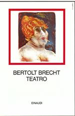 Teatro. A cura di Emilio Castellani, introduzione di Hans Mayer, nota sull'opera incisa di Otto Dix di Corrado Levi