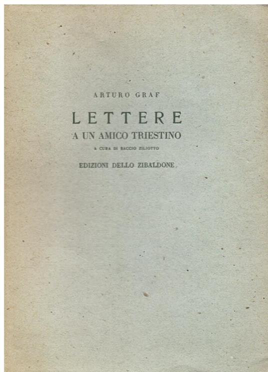 Lettere a un amico triestino. A cura di Baccio Ziliotto - Arturo Graf - copertina