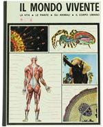 Il Mondo Vivente. La Vita le Piante gli Animali il Corpo Umano