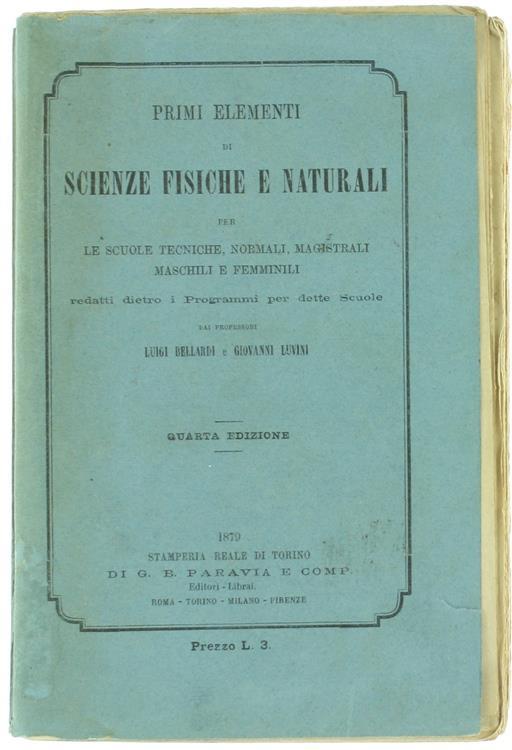 Primi Elementi di Scienze Fisiche e Naturali per le Scuole Tecniche, Normali, Magistrali Maschili e Femminili - Luigi Bellardi,Giovanni Luvini - copertina